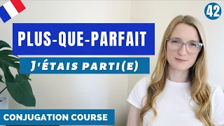 How and When to use the PLUS-QUE-PARFAIT in French // French Conjugation Course // Lesson 42