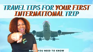 Travel Tips for Your First International Trip | What You Need To Know Before Traveling International