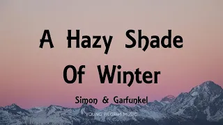 Simon & Garfunkel - A Hazy Shade Of Winter (Lyrics)