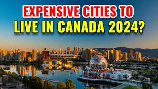 10 Most Expensive Cities to Live in Canada with the Best Quality of Life in 2024