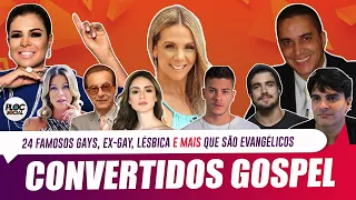 24 FAMOSOS QUE SE CONVERTERAM E SÃO EVANGÉLICOS • GAYS, EX-GAY, CANTORES, ATORES E MAIS