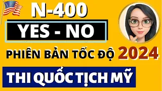 N400 - YES/NO Questions 🛑 PHIÊN BẢN TỐC ĐỘ 🛑 GIỌNG NỮ 🛑 PHƯƠNG PHÁP MỚI NHẤT 🛑 US Citizenship 2024