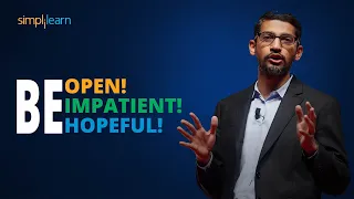 Be Open! Be Impatient! Be Hopeful! | Sundar Pichai's Most Inspiring Speech | Simplilearn