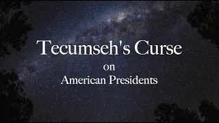 Tecumseh’s Curse on American Presidents (Battleground, Indiana)