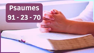 Psaumes 91, Psaume 23, Psaume 70 (3 prières puissantes)