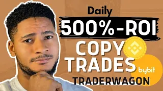 How I make 500% ROI Daily on TRADERWAGON Copy Trades using Binance and Bybit