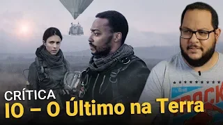 IO – O Último na Terra (Netflix, 2019) | Resenha do filme (Crítica)