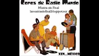 COROS DE RADIO MUNDO...XEN MÉXICO