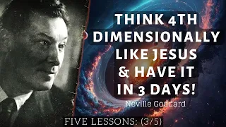 Neville Goddard: Thinking Fourth Dimensionally | Five Lessons (3/5)