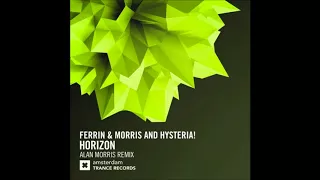 Ferrin & Morris and Hysteria! - Horizon (Alan Morris Extended Mix)
