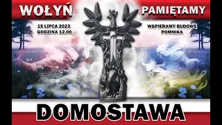 Wołyń 43 -  Lech Makowiecki - Domostawa 15.07.2023 - Pamiętamy i pamiętać będziemy !!!