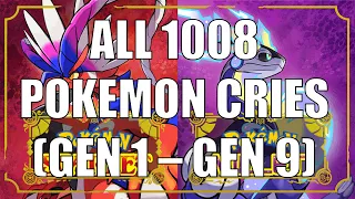 ALL 1008 POKEMON CRIES (GENERATION I - GENERATION IX)