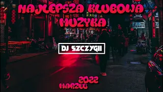 ☢️NAJLEPSZA KLUBOWA MUZYKA☢️❌MARZEC 2022❌💙MEGA POMPA💣NAJLEPSZE KLUBOWE HITY💣#HITY #NOWOŚCI