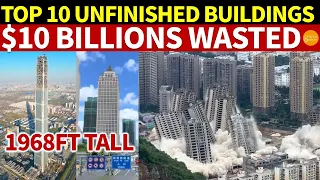 Tens of Billions USD Have Been Wasted! China’s Housing Crisis:Top 10 Famous Unfinished Buildings