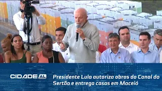 Agenda em Alagoas: Presidente Lula autoriza obras do Canal do Sertão e entrega casas em Maceió