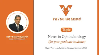 Nevers in Ophthalmology | For post graduates | Prof V R Vijayaraghavan