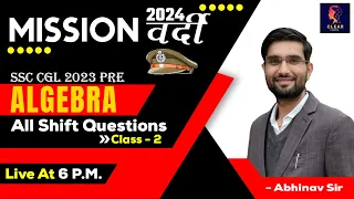 LIVE MISSION VARDI | ALGEBRA Class - 2 | CGL 2023 PRE ALL SHIFT | ABHINAV SIR | LIVE AT 6 PM