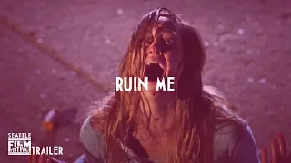 SIFF 2018 Trailer: Ruin Me