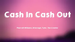 Cash In Cash Out - Pharrell Williams, 21 Savage, Tyler, The Creator {Lyrics Video} 🐚