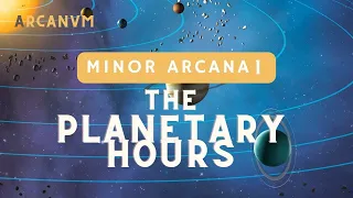"The Planetary Hours" - Minor Arcana Series #1 (micro-lecture)