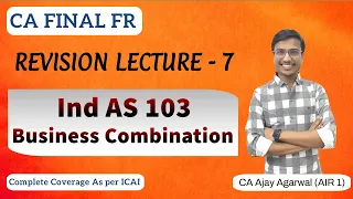 Business Combination Revision | CA Final FR | Ind AS 103 | Ind AS 27 |  By CA Ajay Agarwal AIR 1