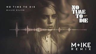 Billie Eilish - No Time To Die (M+ike Remix)