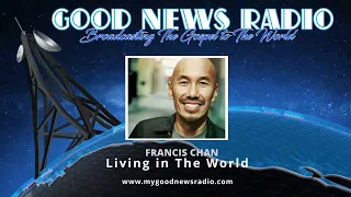 Francis Chan - Living In The World