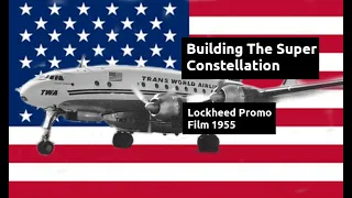 Building The Super Constellation - Lockheed Promo Film 1955