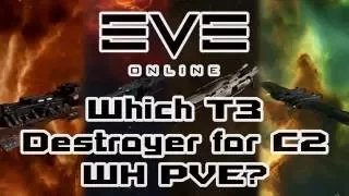Eve Online - Which T3 Destroyer to use for C2 Wormhole PVE
