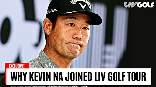 Why Kevin Na joined the LIV Golf TOUR