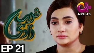 Ghareebzaadi - EP 21 | Aplus | Suzzaine Fatima, Shakeel Ahmed, Ghazala Kaife | C2Y1