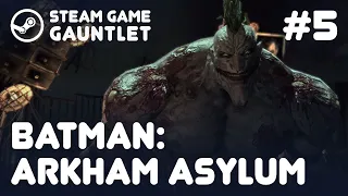 BATMAN: ARKHAM ASYLUM. Steam Game Gauntlet #5