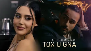 Lilit Harutyunyan - Tox u Gna (Official Video)