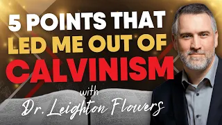 The 5 Points that Led Me Out of Calvinism