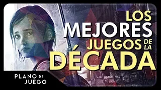 Los MEJORES Videojuegos de la Década (2010-2019) | PLANO DE JUEGO