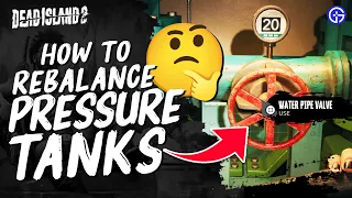 Dead Island 2: How To Rebalance Pressure Tanks (Lift Lockdown)