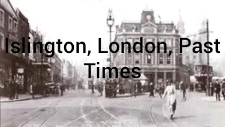 ISLINGTON London , PAST TIMES