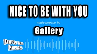 Gallery - Nice To Be With You (Karaoke Version)