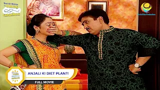 Anjali Ki Diet Plan?! | FULL MOVIE |  Taarak Mehta Ka Ooltah Chashmah | तारक मेहता - Ep 696 to 699