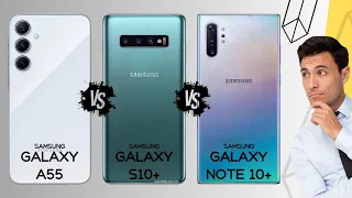 Samsung Galaxy A55 vs Galaxy S10 Plus vs Galaxy Note 10 Plus - spec review & comparison