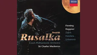 Dvořák: Rusalka, Op. 114 / Act 1 - Mesicku na nebi hlubokém