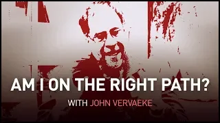 Am I on the right path | John Vervaeke