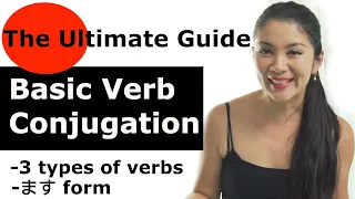 The Ultimate Guide  How to conjugate Japanese verbs- Re-uploaded