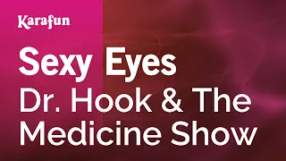 Sexy Eyes - Dr. Hook & The Medicine Show | Karaoke Version | KaraFun