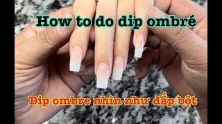How to do ombré dipping | làm dip ombre căn bản | Nail tutorial | Ep.47