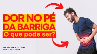 DOR NO PÉ DA BARRIGA ! O QUE PODE SER? (MÉDICO UROLOGISTA RESPONDE)