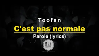 Toofan C'est pas normal Paroles (Lyrics) HD Meilleur védeo😱