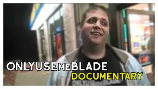 OnlyUsemeBlade Documentary