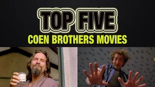 Top 5 Coen Bros. Movies - Schmoes Know