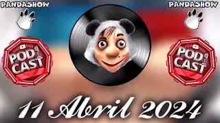 11 Abril 2024 Panda Show PandaPodcasts